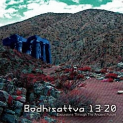 Bodhisattva 13:20 - Excursions Through The Ancient Future