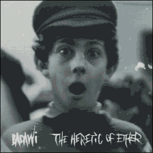 Badawi - The Heretic Of Ether
