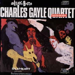 Charles Gayle Quartet - Always Born