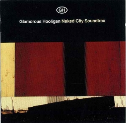 Glamorous Hooligan - Naked City Soundtrax