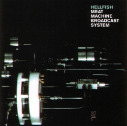 Hellfish - Meat Machine Broadcast System