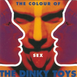 The Dinky Toys - The Colour Of Sex