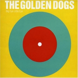 The Golden Dogs - Big Eye Little Eye