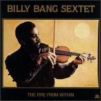 Billy Bang Sextet - The Fire From Within