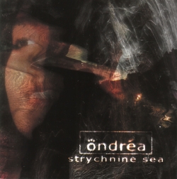 Ondrea - Strychnine Sea