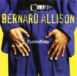 Bernard Allison - Funkifino