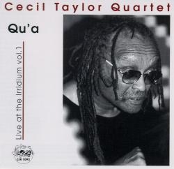 The Cecil Taylor Quartet - Qu'a: Live At The Irridium Vol.1