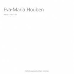 Eva-Maria Houben - Von Da Nach Da