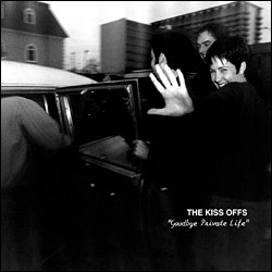 The Kiss Offs - Goodbye Private Life