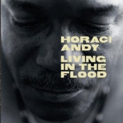 Horace Andy - Living In The Flood