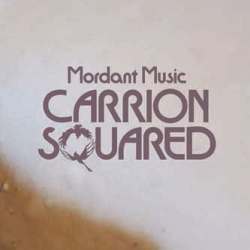 Mordant Music - Carrion Squared