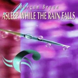 Morgan Bryan - Asleep While The Rain Falls