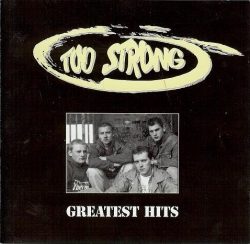 Too Strong - Greatest Hits