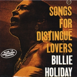 Billie Holiday - Songs For Distingué Lovers Plus Last Recording