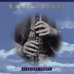 Daniel Goode - Clarinet Songs