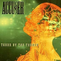 Accuser - Taken By The Throat