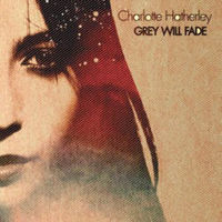 Charlotte Hatherley - Grey Will Fade