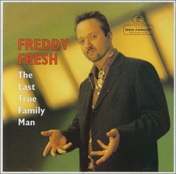Freddy Fresh - The Last True Family Man
