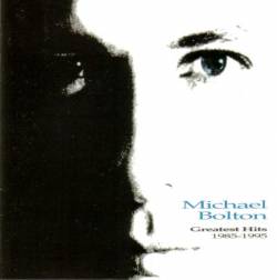 Michael Bolton - Greatest Hits: 1985 - 1995