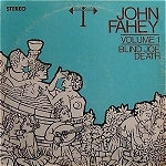 JOHN FAHEY - Volume 1 / Blind Joe Death