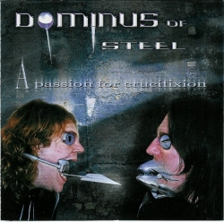 Dominus Of Steel - A Passion For Crucifixion