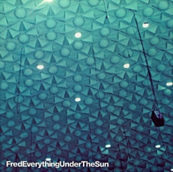 Fred Everything - Under The Sun