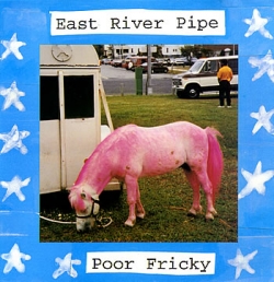 East River Pipe - Poor Fricky