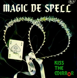 Magic de Spell - Kiss The Mirror