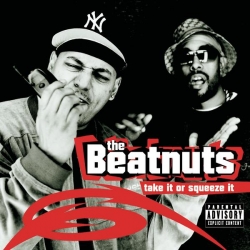 The Beatnuts - TAKE IT OR SQUEEZE IT
