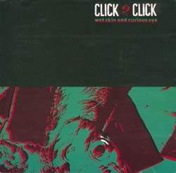 Click Click - Wet Skin And Curious Eye