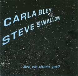 Carla Bley - Are We There Yet?