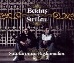 Bektas Ve Sirtlan - Satirlarimiza Baslamadan