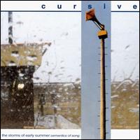Cursive - The Storms Of Early Summer: Semantics Of Song
