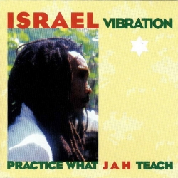 Israel Vibration - Practice What Jah Teach