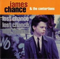 James Chance & The Contortions - Lost Chance