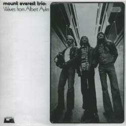 Mount Everest Trio - Waves From Albert Ayler