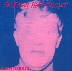 Half Man Half Biscuit - Back In The D.H.S.S.