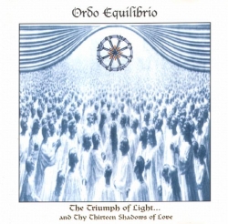 Ordo Equilibrio - The Triumph Of Light... And Thy Thirteen Shadows Of Love