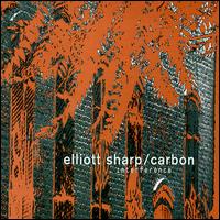 Elliott Sharp / Carbon - Interference