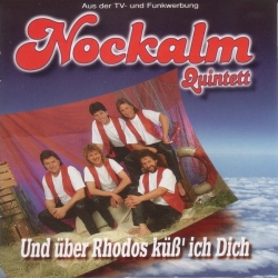 Nockalm Quintett - Und Über Rhodos Küß' Ich Dich
