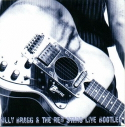 Billy Bragg And The Red Stars - Live Bootleg / No Pop, No Style, Strictly Roots