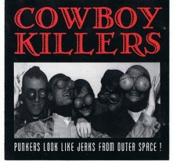 Cowboy Killers - Punkers Look Like Jerks From Outer Space!