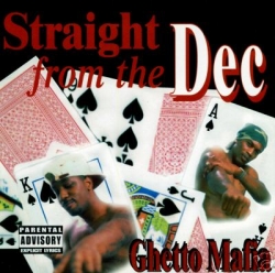Ghetto Mafia - Straight From The Dec