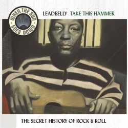 Leadbelly - Take This Hammer - The Complete RCA Victor Recordings - When The Sun Goes Down Series