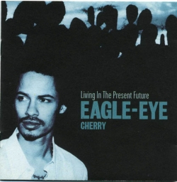 Eagle-Eye Cherry - Living In The Present Future