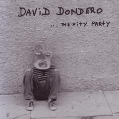 David Dondero - ... The Pity Party