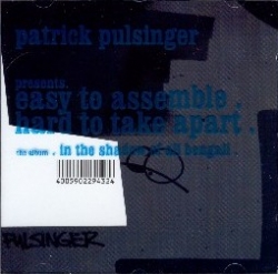 Patrick Pulsinger - Easy To Assemble. Hard To Take Apart. The Album . In The Shadow Of Ali Bengali