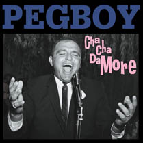 Pegboy - Cha Cha Damore