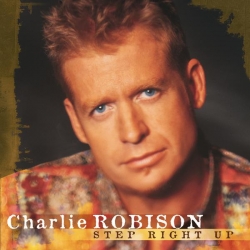 Charlie Robison - Step Right Up