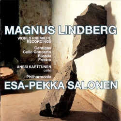 Anssi Karttunen - The Music Of Magnus Lindberg: Cantigas / Cello Concerto / Parada / Fresco
